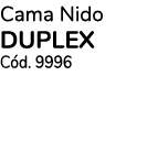 Cama Nido DUPLEX Cód  9996