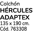 Colchón HÉrcules adaptex 135 x 190 cm  Cód  763308