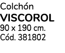 Colchón VISCOROL 90 x 190 cm  Cód  381802