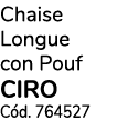 Chaise Longue con Pouf ciro Cód  764527