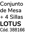 Conjunto de Mesa + 4 Sillas lotus Cód  388166
