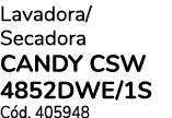 Lavadora  Secadora CANDY CSW 4852DWE 1S Cód  405948