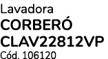 Lavadora CORBERÓ CLAV22812VP Cód  106120