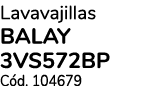 Lavavajillas BALAY 3VS572BP Cód  104679
