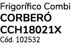 Frigorífico Combi CORBERó CCH18021X Cód  102532