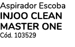 Aspirador Escoba INJOO CLEAN MASTER ONE Cód  103529