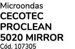 Microondas CECOTEC PROCLEAN 5020 MIRROR Cód  107305