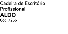 Cadeira de Escrit rio Profissional aldo C d. 7265