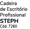 Cadeira de Escrit rio Profissional STEPH C d. 7260