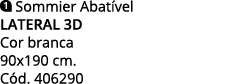  Sommier Abat vel Lateral 3D Cor branca 90x190 cm. C d. 406290