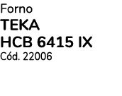 Forno TEKA HCB 6415 IX C d. 22006