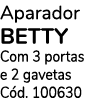 Aparador BETTY Com 3 portas e 2 gavetas C d. 100630