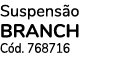 Suspens o branch C d. 768716