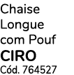 Chaise Longue com Pouf ciro C d. 764527