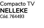 Compacto TV NELLEKE C d. 764493