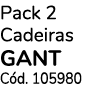 Pack 2 Cadeiras GANT C d. 105980
