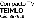 Compacto TV teimlo C d. 397619
