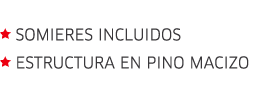   Somieres incluidos  Estructura en pino macizo 