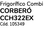 Frigorífico Combi CORBERó CCH322EX Cód  105349