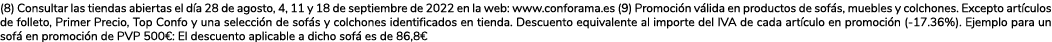 (8) Consultar las tiendas abiertas el día 28 de agosto, 4, 11 y 18 de septiembre de 2022 en la web: www conforama es    