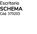 Escritorio schema Cód  370203