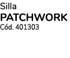 Silla PATCHWORK Cód  401303