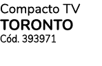 Compacto TV toronto Cód  393971
