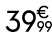 39   99
