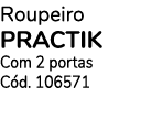 Roupeiro PRACTIK Com 2 portas Cód  106571
