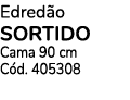 Edredão  sOrtido Cama 90 cm Cód  405308