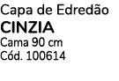 Capa de Edredão CINZIA Cama 90 cm Cód  100614