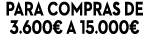 Para compras de 3 600  a 15 000  