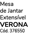 Mesa de Jantar Extensível VERONA Cód  376550