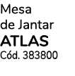 Mesa de Jantar ATLAS Cód  383800