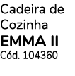 Cadeira de Cozinha EMMA II Cód  104360