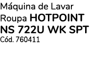 Máquina de Lavar Roupa HOTPOINT NS 722U WK SPT Cód  760411