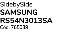 SidebySide SAMSUNG RS54N3013SA Cód  765039