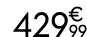 429   99