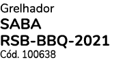 Grelhador SABA RSB-BBQ-2021 Cód  100638