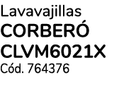 Lavavajillas CORBER CLVM6021X C d. 764376