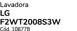 Lavadora LG F2WT2008S3W C d. 106778