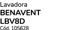 Lavadora BENAVENT LBV8D C d. 105628