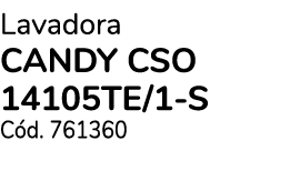 Lavadora CANDY CSO 14105TE/1 S C d. 761360