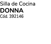 Silla de Cocina DONNA C d. 392146
