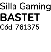 Silla Gaming BASTET C d. 761375
