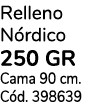 Relleno N rdico 250 GR Cama 90 cm. C d. 398639