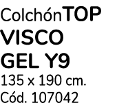 Colch nTOP VISCO GEL Y9 135 x 190 cm. C d. 107042