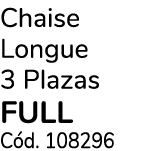 Chaise Longue 3 Plazas FULL C d. 108296