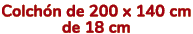 Colch n de 200 x 140 cm de 18 cm