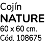 Coj n NATURE 60 x 60 cm. C d. 108675